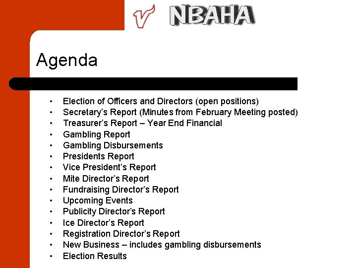Agenda • • • • Election of Officers and Directors (open positions) Secretary’s Report