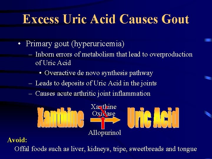 Excess Uric Acid Causes Gout • Primary gout (hyperuricemia) – Inborn errors of metabolism