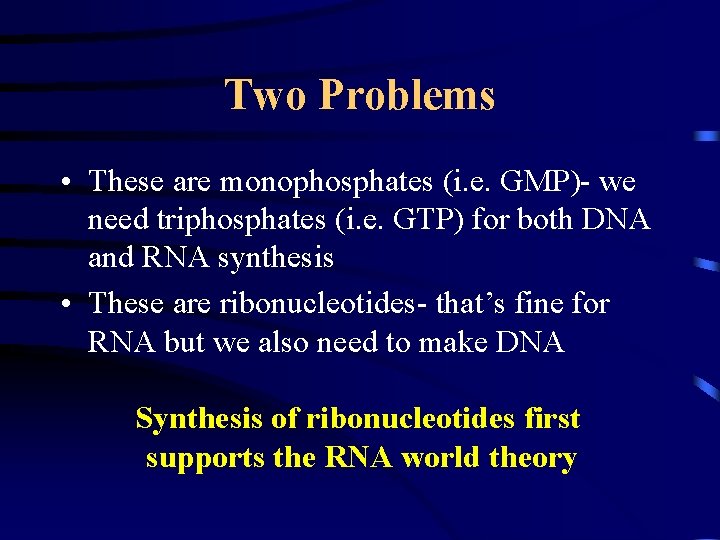 Two Problems • These are monophosphates (i. e. GMP)- we need triphosphates (i. e.