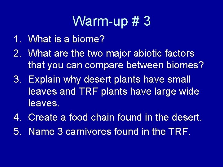 Warm-up # 3 1. What is a biome? 2. What are the two major