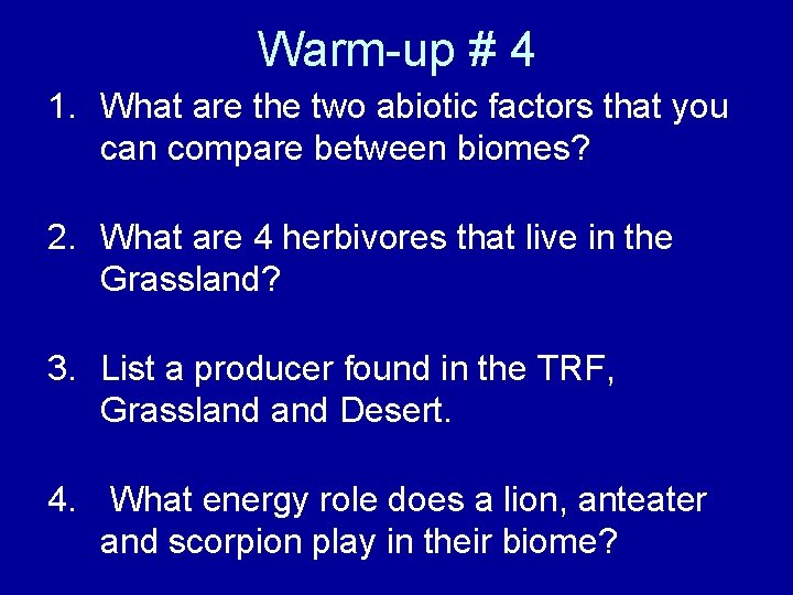 Warm-up # 4 1. What are the two abiotic factors that you can compare