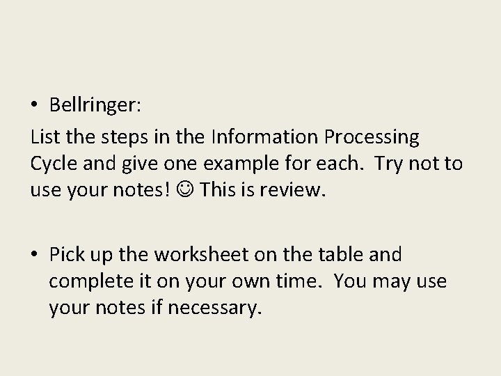  • Bellringer: List the steps in the Information Processing Cycle and give one