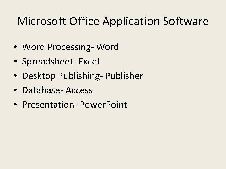 Microsoft Office Application Software • • • Word Processing- Word Spreadsheet- Excel Desktop Publishing-