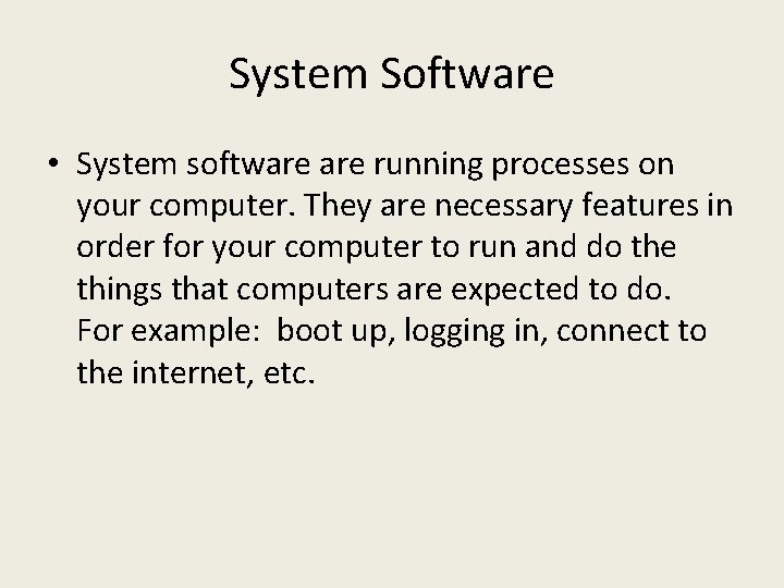 System Software • System software running processes on your computer. They are necessary features
