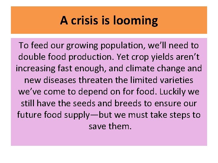 A crisis is looming To feed our growing population, we’ll need to double food