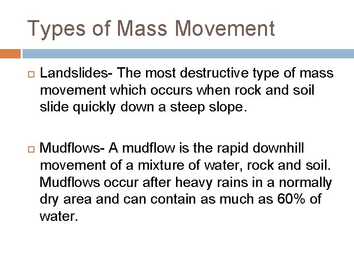 Types of Mass Movement Landslides- The most destructive type of mass movement which occurs