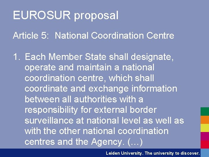 EUROSUR proposal Article 5: National Coordination Centre 1. Each Member State shall designate, operate