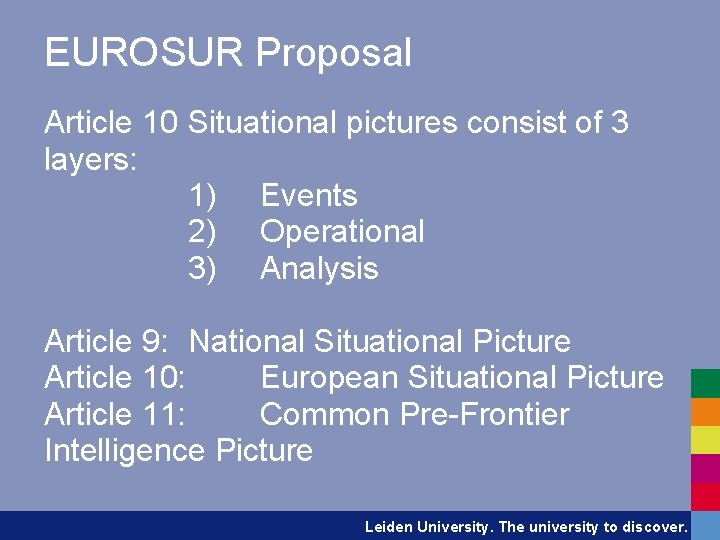 EUROSUR Proposal Article 10 Situational pictures consist of 3 layers: 1) Events 2) Operational