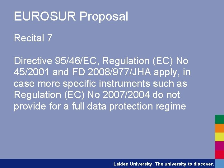 EUROSUR Proposal Recital 7 Directive 95/46/EC, Regulation (EC) No 45/2001 and FD 2008/977/JHA apply,