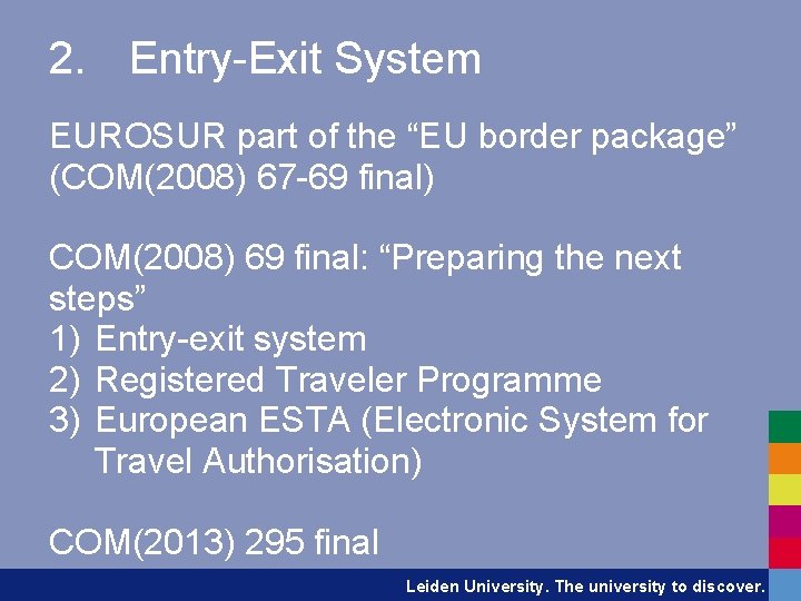 2. Entry-Exit System EUROSUR part of the “EU border package” (COM(2008) 67 -69 final)