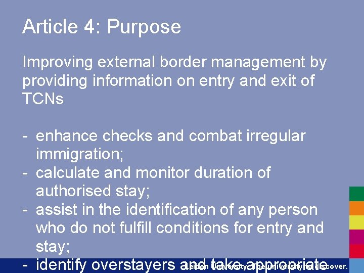 Article 4: Purpose Improving external border management by providing information on entry and exit