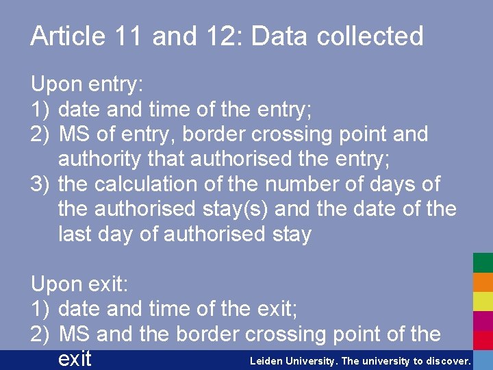 Article 11 and 12: Data collected Upon entry: 1) date and time of the