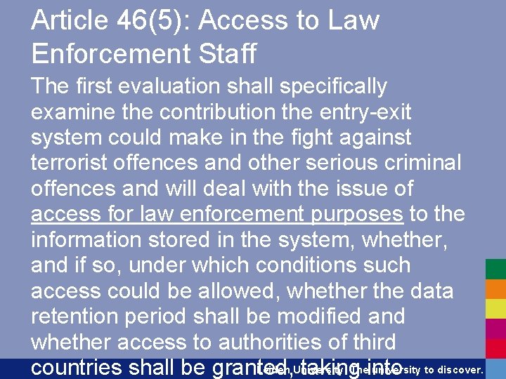 Article 46(5): Access to Law Enforcement Staff The first evaluation shall specifically examine the