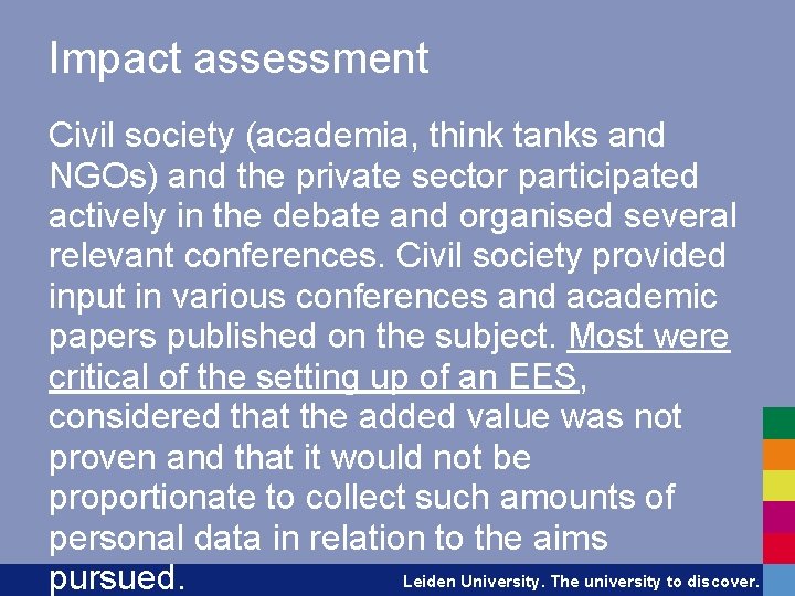 Impact assessment Civil society (academia, think tanks and NGOs) and the private sector participated