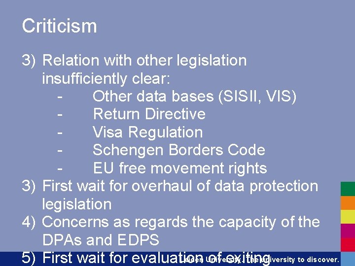 Criticism 3) Relation with other legislation insufficiently clear: Other data bases (SISII, VIS) Return