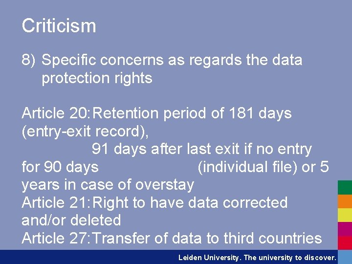 Criticism 8) Specific concerns as regards the data protection rights Article 20: Retention period