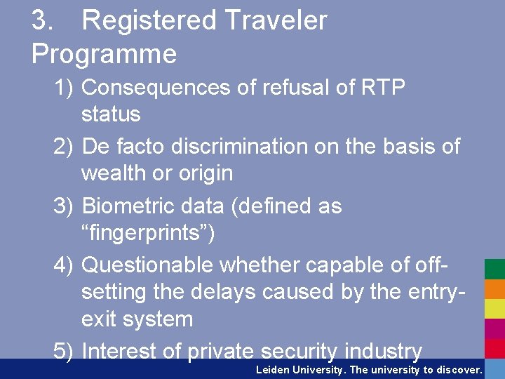 3. Registered Traveler Programme 1) Consequences of refusal of RTP status 2) De facto