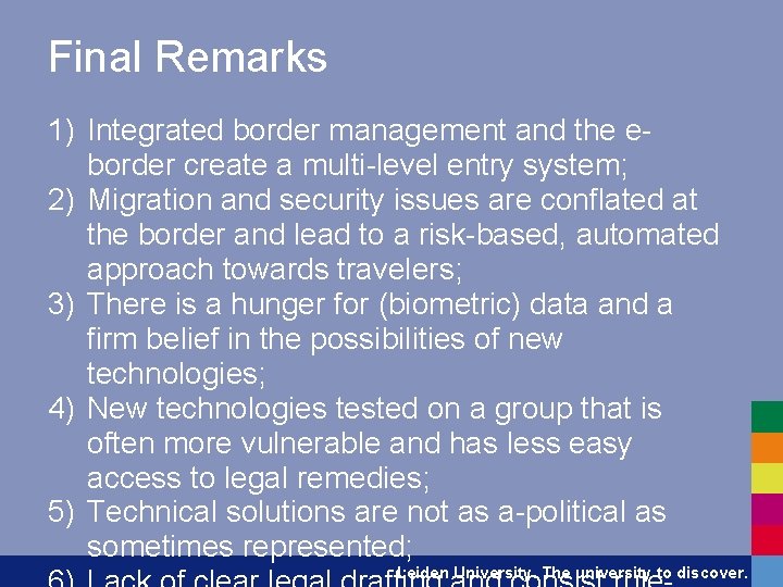 Final Remarks 1) Integrated border management and the eborder create a multi-level entry system;