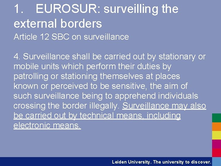 1. EUROSUR: surveilling the external borders Article 12 SBC on surveillance 4. Surveillance shall