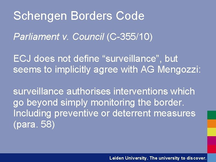 Schengen Borders Code Parliament v. Council (C-355/10) ECJ does not define “surveillance”, but seems