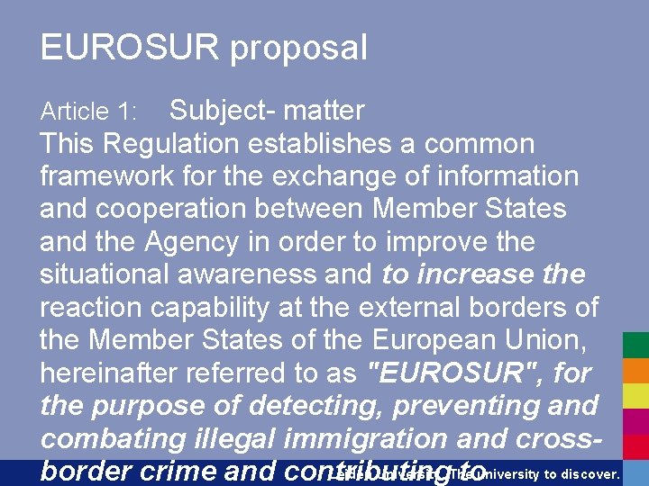 EUROSUR proposal Subject- matter This Regulation establishes a common framework for the exchange of