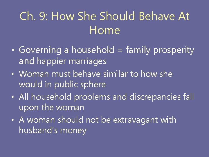 Ch. 9: How She Should Behave At Home • Governing a household = family