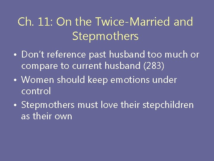 Ch. 11: On the Twice-Married and Stepmothers • Don’t reference past husband too much