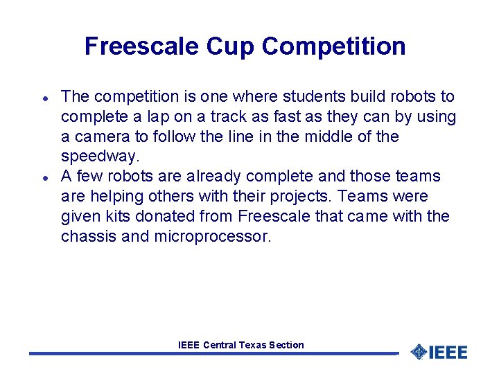 Freescale Cup Competition l l The competition is one where students build robots to