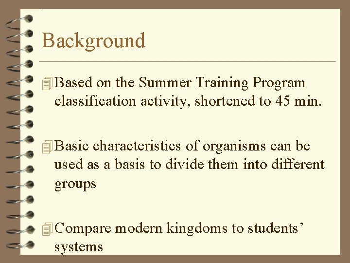 Background 4 Based on the Summer Training Program classification activity, shortened to 45 min.