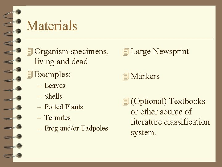 Materials 4 Organism specimens, 4 Large Newsprint living and dead 4 Examples: 4 Markers
