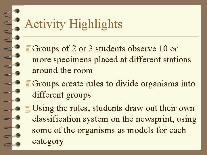 Activity Highlights 4 Groups of 2 or 3 students observe 10 or more specimens