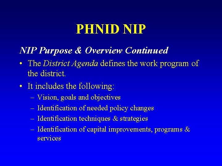 PHNID NIP Purpose & Overview Continued • The District Agenda defines the work program