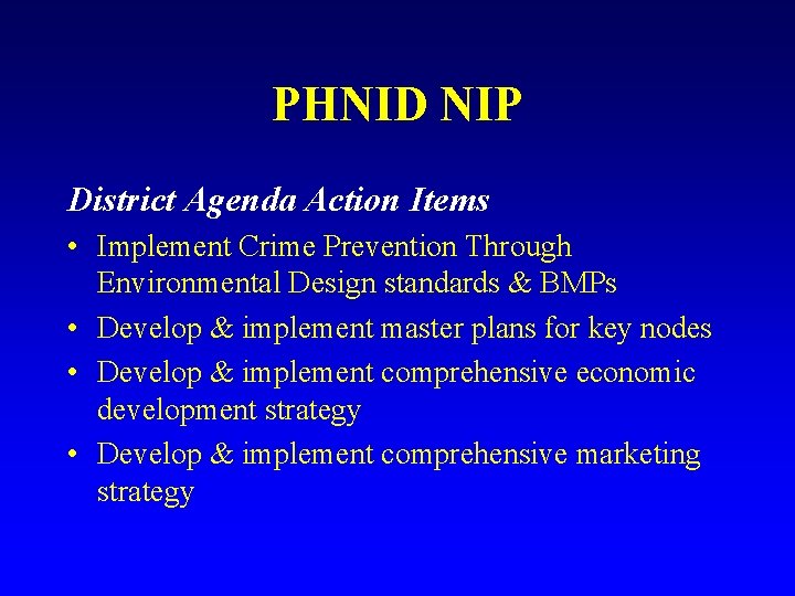 PHNID NIP District Agenda Action Items • Implement Crime Prevention Through Environmental Design standards