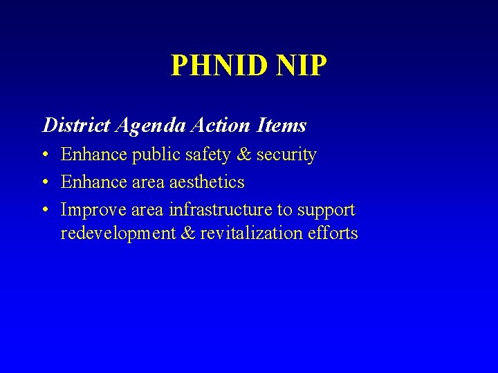 PHNID NIP District Agenda Action Items • Enhance public safety & security • Enhance