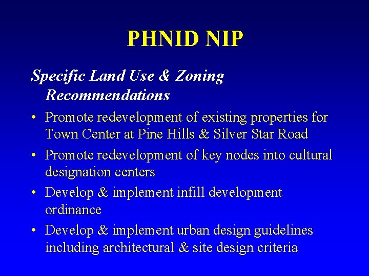 PHNID NIP Specific Land Use & Zoning Recommendations • Promote redevelopment of existing properties