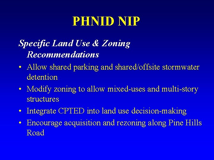 PHNID NIP Specific Land Use & Zoning Recommendations • Allow shared parking and shared/offsite