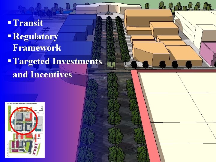 § Transit § Regulatory Framework § Targeted Investments and Incentives 