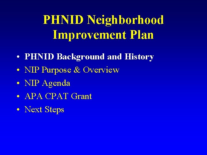 PHNID Neighborhood Improvement Plan • • • PHNID Background and History NIP Purpose &