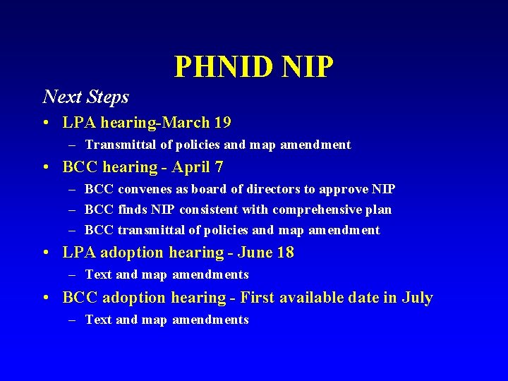 PHNID NIP Next Steps • LPA hearing-March 19 – Transmittal of policies and map