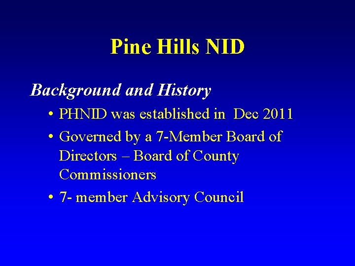 Pine Hills NID Background and History • PHNID was established in Dec 2011 •