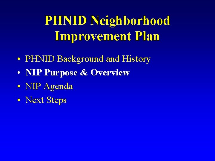 PHNID Neighborhood Improvement Plan • • PHNID Background and History NIP Purpose & Overview