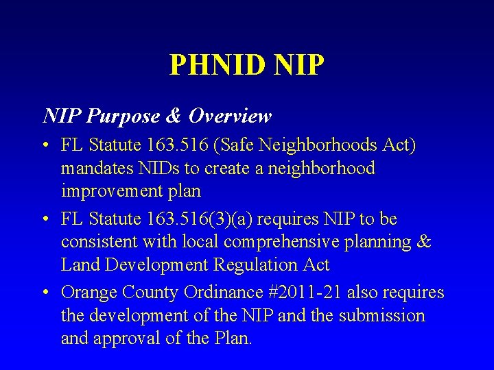 PHNID NIP Purpose & Overview • FL Statute 163. 516 (Safe Neighborhoods Act) mandates