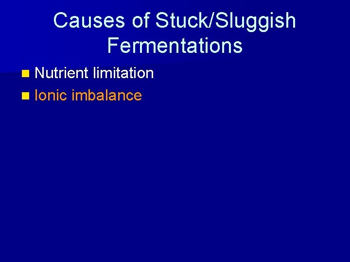 Causes of Stuck/Sluggish Fermentations n Nutrient limitation n Ionic imbalance 