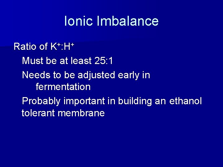 Ionic Imbalance Ratio of K+: H+ Must be at least 25: 1 Needs to