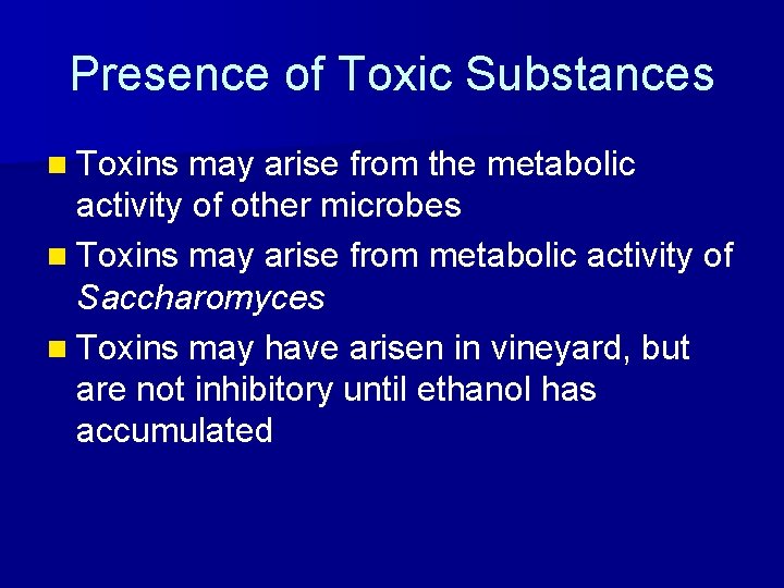 Presence of Toxic Substances n Toxins may arise from the metabolic activity of other