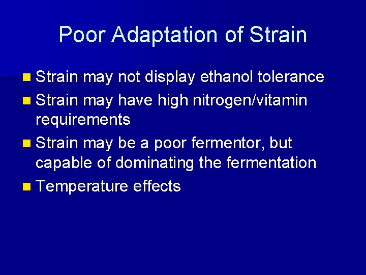 Poor Adaptation of Strain n Strain may not display ethanol tolerance n Strain may