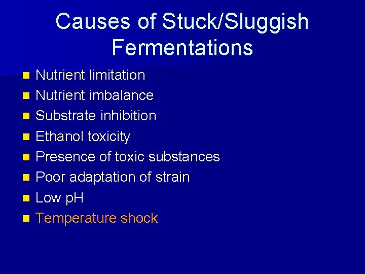 Causes of Stuck/Sluggish Fermentations n n n n Nutrient limitation Nutrient imbalance Substrate inhibition