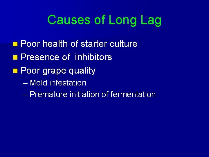 Causes of Long Lag n Poor health of starter culture n Presence of inhibitors