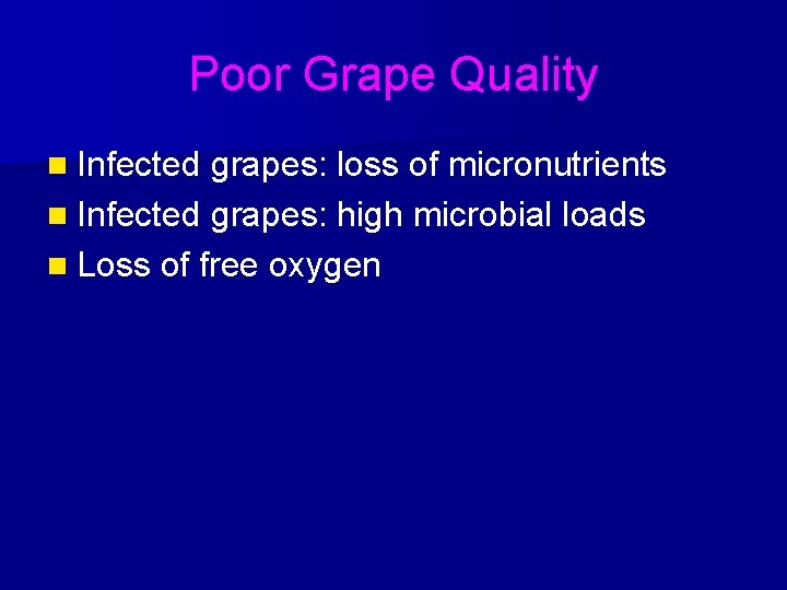 Poor Grape Quality n Infected grapes: loss of micronutrients n Infected grapes: high microbial