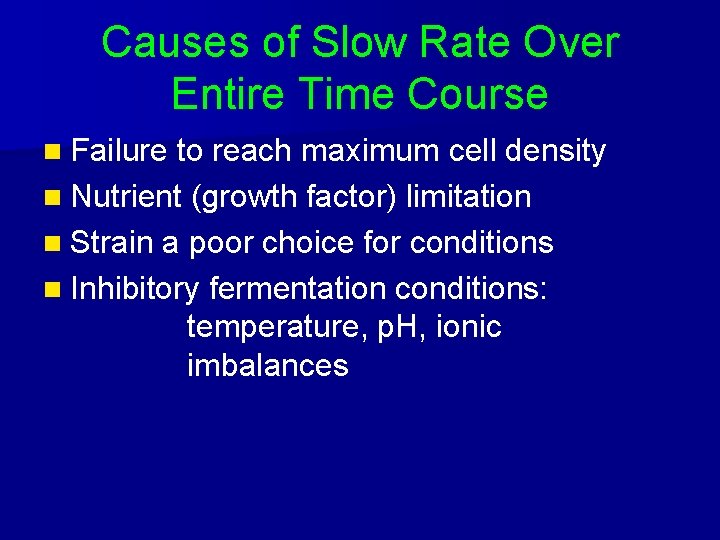 Causes of Slow Rate Over Entire Time Course n Failure to reach maximum cell
